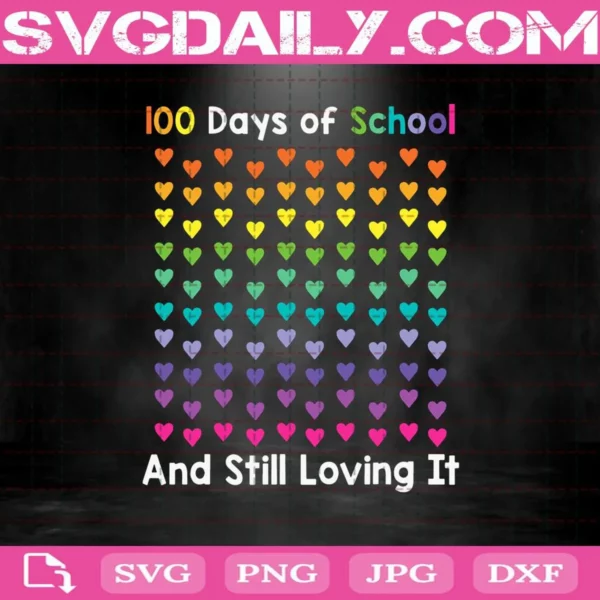 100 Days Of School And Still Loving It Svg