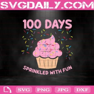 100 Days Sprinkled With Fun Sprinkles Cupcake School Svg