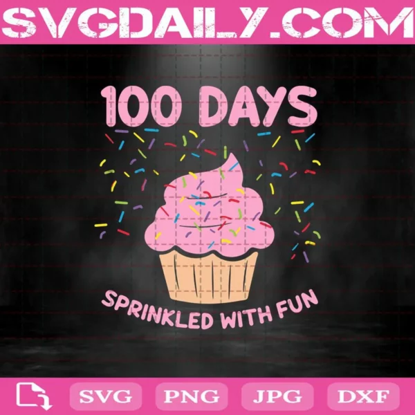 100 Days Sprinkled With Fun Sprinkles Cupcake School Svg