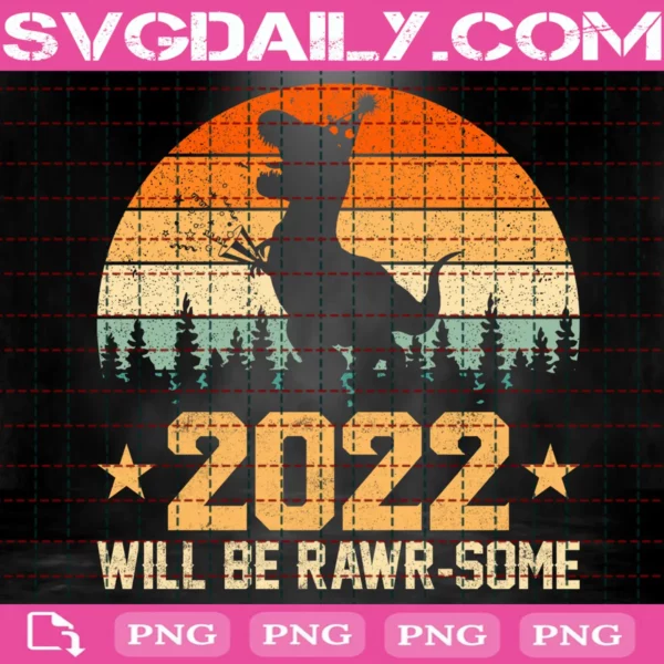 2022 Will Be Rawr-Some Png