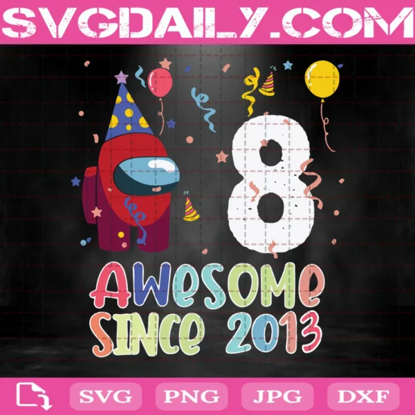 8 Awesome Since 2013 Birthday Among Us Svg