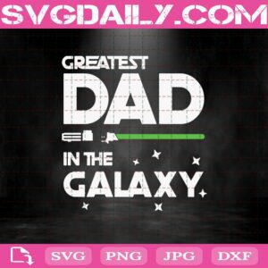 Createst Dad In The Galaxy Svg