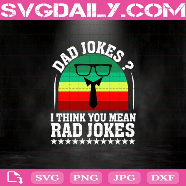 Dad Jokes I Think You Mean Rad Jokes Svg