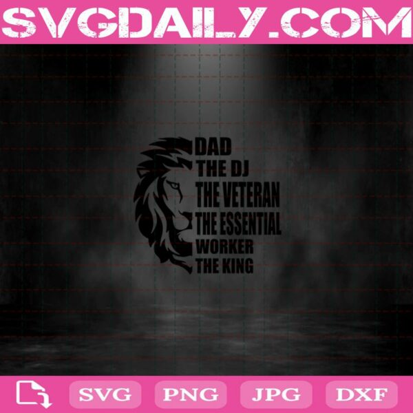 Dad The Dj The Veteran The Essential Worker The King Svg