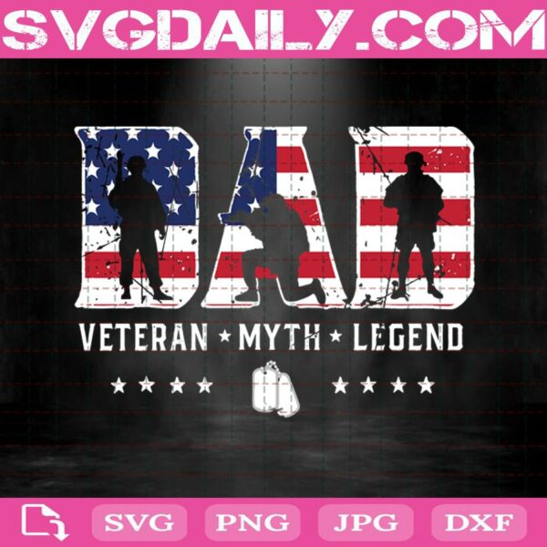 Dad - Veteran - Myth - Legend Cricut Files Instant Download Digital Files Svg Png Dxf Eps