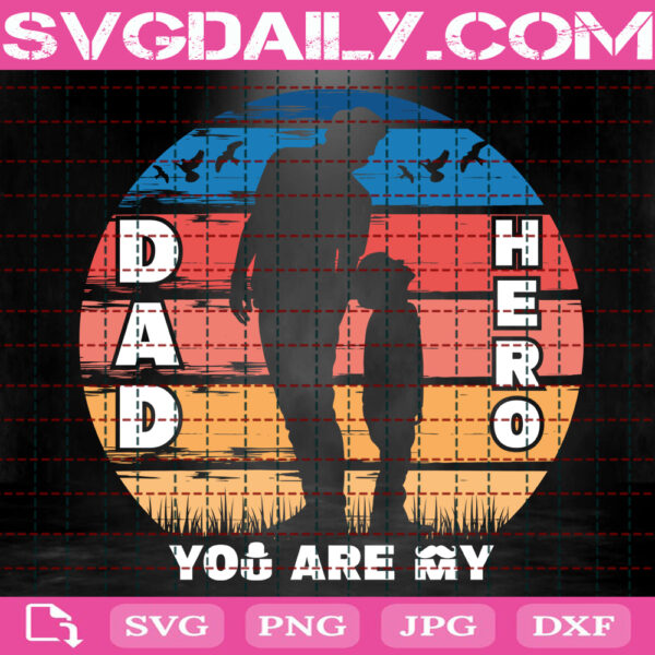 Dad You Are My Hero Svg