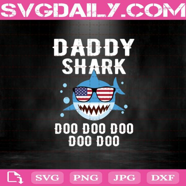 Daddy Shark Doo Doo - American Flag Sunglasses Svg Dxf Eps Png Cut Files Clipart Cricut Silhouette
