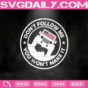 Don'T Follow Me - You Won'T Make It Svg Png Dxf Eps Cut Files Vinyl Clip Art Download
