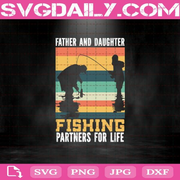 Father And Daughter Fishing Partner For Life Svg