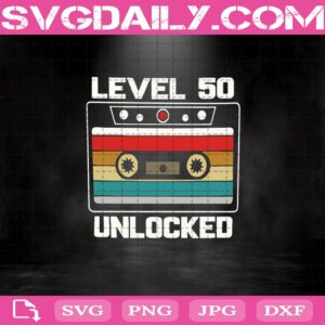Funny Level 50Th Unlocked Svg
