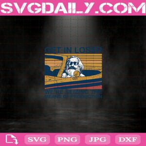 Get In Loser We’Re Seizing The Means Of Production Svg