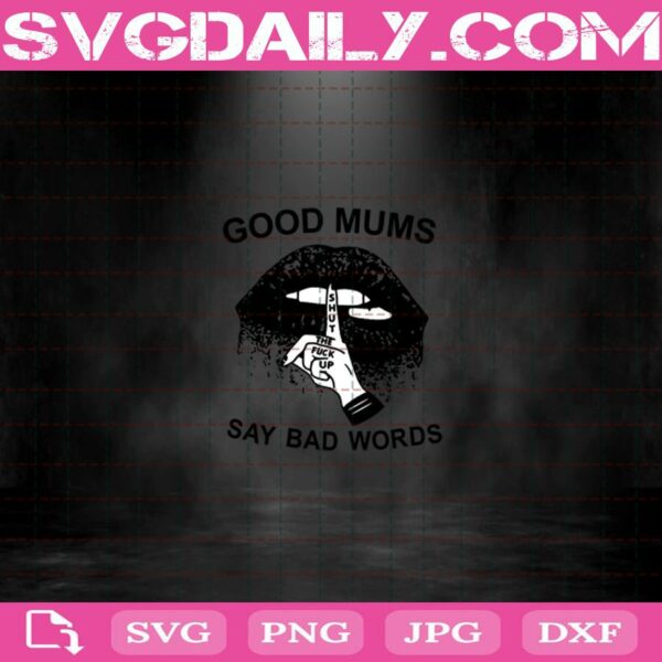 Good Mums Say Bad Words Svg