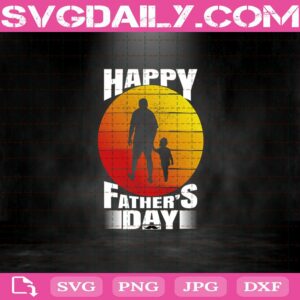 Happy Father'S Day Svg Dxf Eps Png Cut Files Clipart Cricut Silhouette