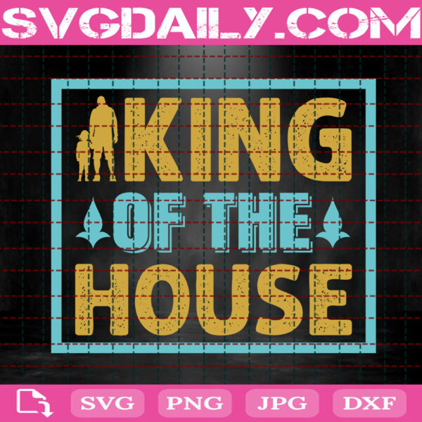 King Of The House Svg