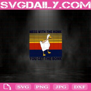 Mess With The Honk You Get The Bonk Svg