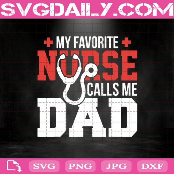 My Favorite Nurse Call Me Dad Svg