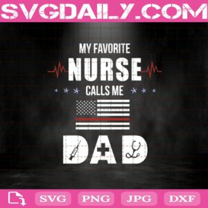 My Favorite Nurse Call Me Dad Svg