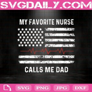My Favorite Nurse Calls Me Dad Svg