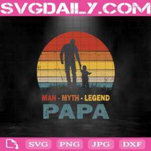 Papa - Man - Myth - Legend Svg Png Dxf Eps Cut Files Instant Download