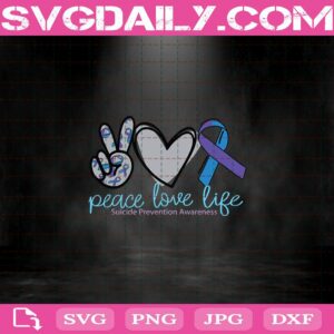 Peace Love Life Suicide Prevention Awareness Svg