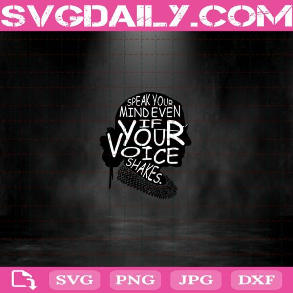 Ruth Bader Ginsburg Speak Your Mind Even If Your Voice Shakes Svg