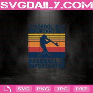 School Is Important But Baseball Is Importanter Svg