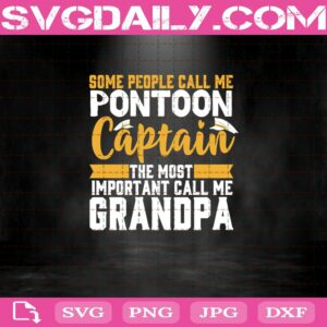 Some People Call Me Pontoon Captain The Most Some Important Call Me Grandpa