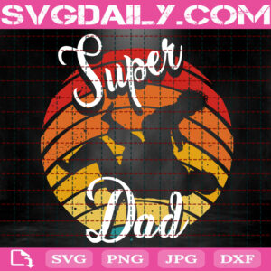 Super Dad Svg, Dad Svg