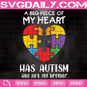A Big Piece Of My Heart Has Autism And He'S My Brother Svg