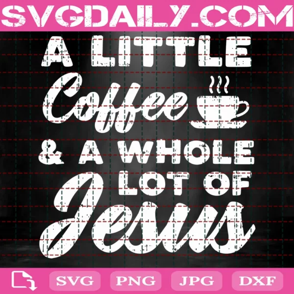 A Little Coffee And A Whole Lot Of Jesus