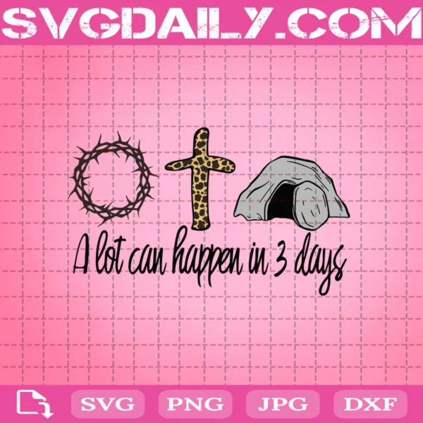 A Lot Can Happen In 3 Days Svg