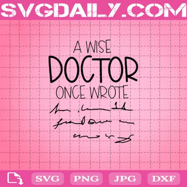 A Wise Doctor Once Wrote Svg