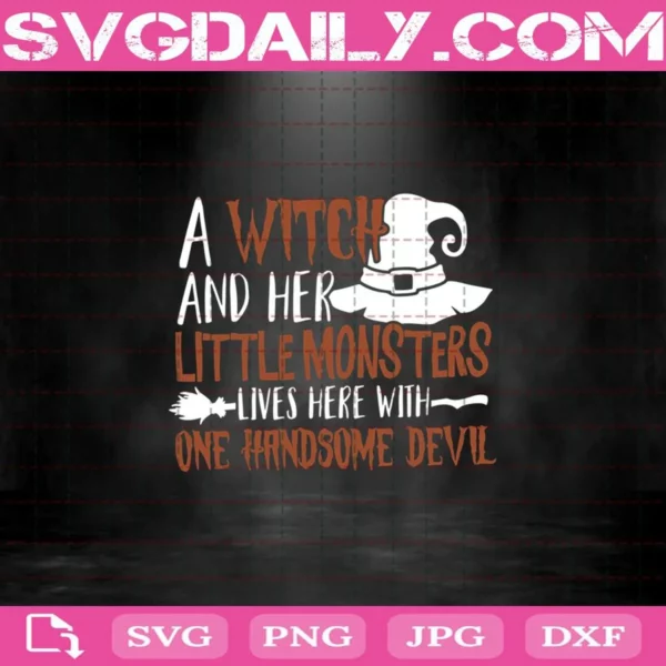 A Witch And Her Little Monsters Lives Here Svg