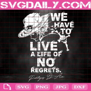 Ace - Life Of No Regrets Svg