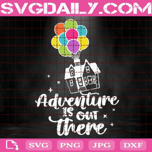 Adventure Is Out There Svg