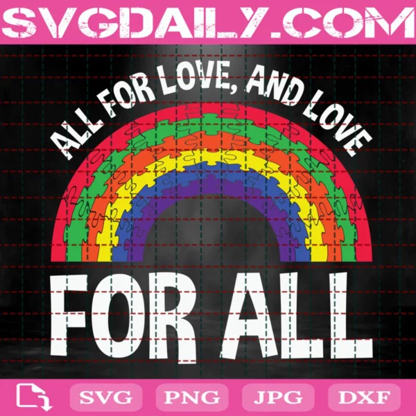 All For Love, And Love For All Svg