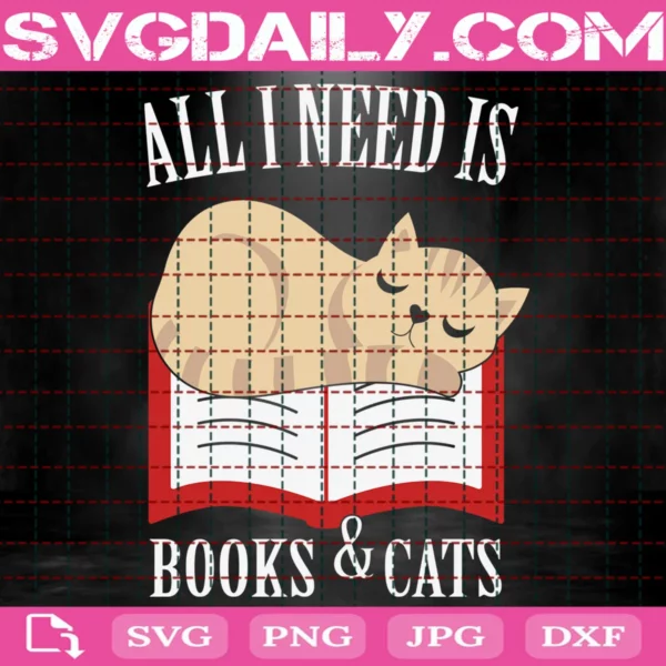 All I Need Is Books & Cats Svg
