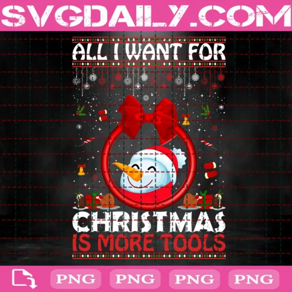 All I Want For Christmas Is More Tools Png