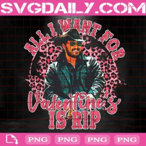 All I Want For Valentine's Is Rip Png