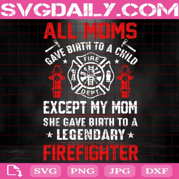 All Moms Gave Birth To A Child Exceptmy Mom Svg
