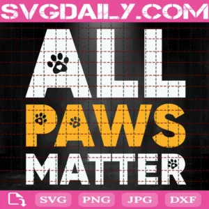 All Paws Matter Svg