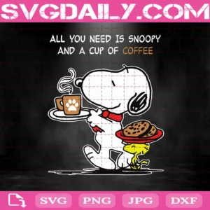 All You Need Is Snoopy And A Cup Of Coffee Svg