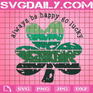 Always Be Happy Go Lucky Svg