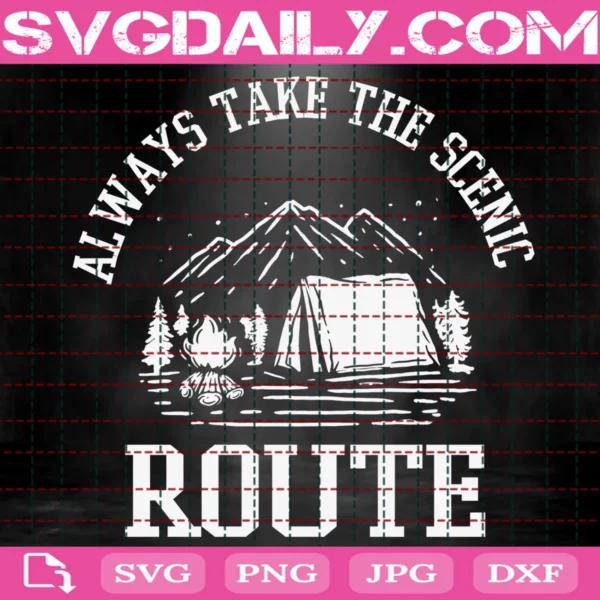 Always Take The Scenic Route Svg