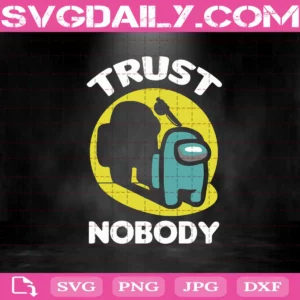 Among Us Trust Nobody Svg