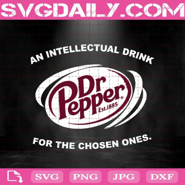 An Intellectual Drink For The Chosen Ones Always Dr Pepper Svg