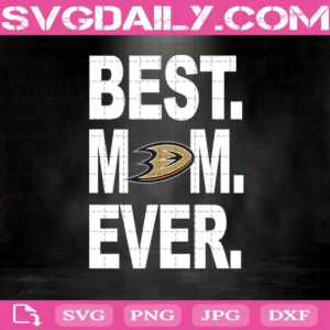 Anaheim Ducks Best Mom Ever Svg