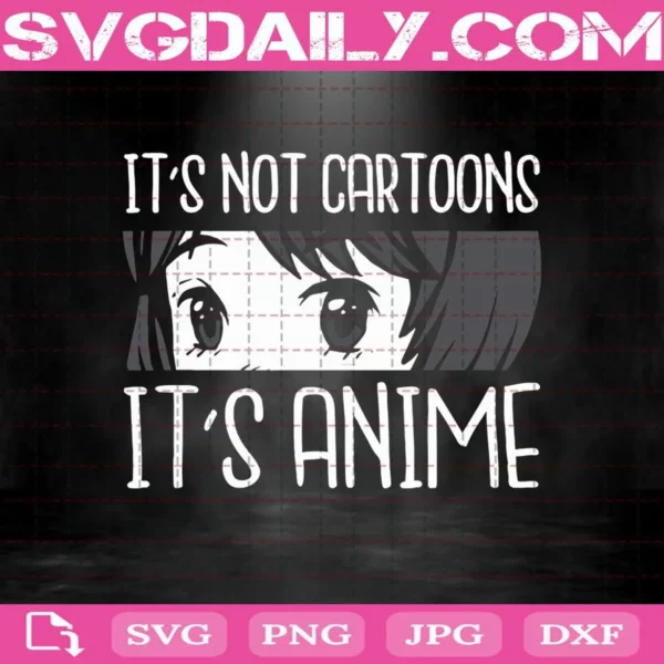 Anime Girl Svg, It'S Not Cartoons It'S Anime Svg