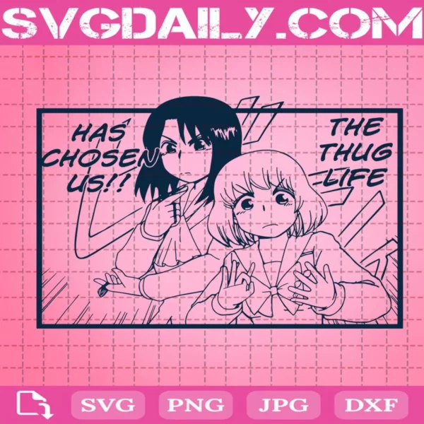 Anime Has Chosen Us The Thug Life Svg