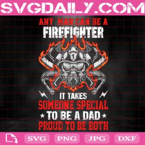 Any Man Can Be A Firefighter Svg
